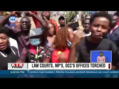 Law courts, MPs and DCS's offices torched in Kikuyu