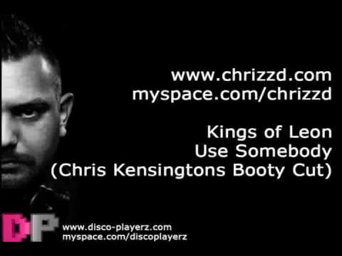 Kings of Leon - Use Sombody (Chris Kensington Booty Cut)