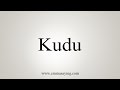 How To Say Kudu