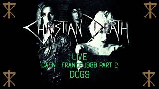 RARE CHRISTIAN DEATH LIVE 1988 CAEN (FRANCE) - AUDIO ONLY- DOGS