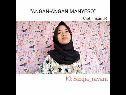 "ANGAN-ANGAN MENYESO" Cipt . Ihsan PVoc . Sazqia Rayani