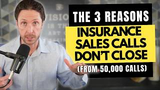 436. The 3 Reasons Insurance Sales Calls Don’t Close (from 50,000 Calls)