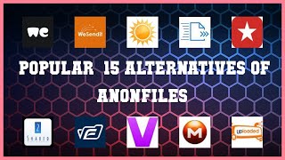 AnonFiles | Top 15 Alternatives of AnonFiles