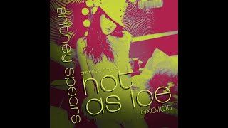 Britney Spears - Hot as Ice (Explicit Mix)
