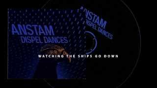 ANSTAM // Dispel Dances // Album Edit