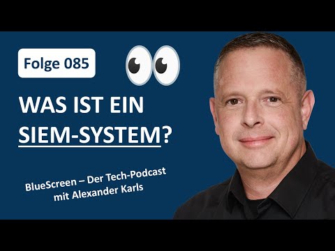 085: Was ist ein SIEM System?