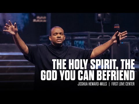 The Holy Spirit, The God You Can Befriend | Knowing God Part 4 | Joshua Heward-Mills