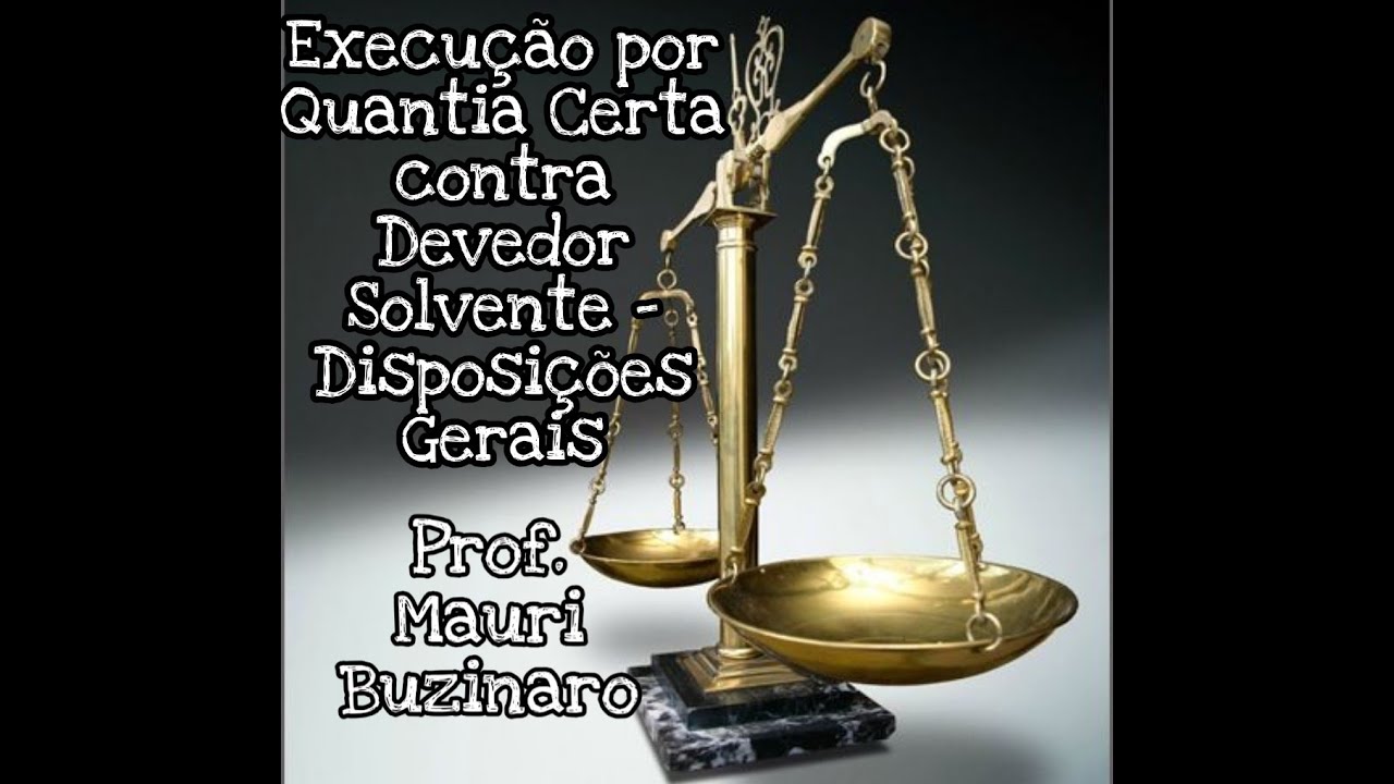 Vídeo Aula - Execução por Quantia Certa contra Devedor Solvente - Disposições Gerais