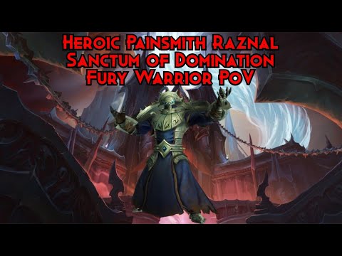 Heroic Painsmith Raznal - Sanctum of Domination - Fury Warrior PoV