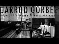 Jarrod Gorbel Session 6: Don't Want This To End ...