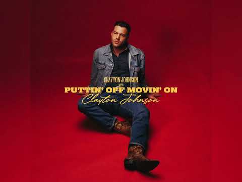Puttin Off Movin On - Clayton Johnson