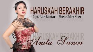 Download lagu HARUSKAH BERAKHIR - ANITA SANCA. Cipt. Ade Bentar , Music. Maz Noer   mp3