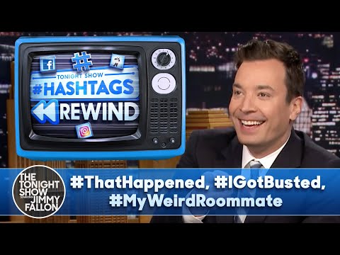 Hashtags Rewind: #ThatHappened, #IGotBusted, #MyWeirdRoommate | The Tonight Show