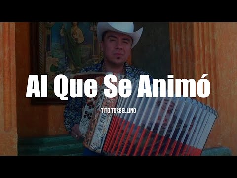 Tito Torbellino - Al Que Se Animó (LETRA)