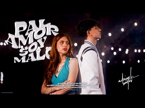 Adrian L Santos - Pal Amor Soy Malo [Official Video]