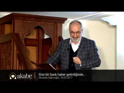 Size bir fasık haber getirdiğinde.. - Mustafa İslamoğlu - Cuma Hutbesi - 24.02.2017