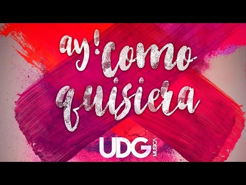 Ay! como Quisiera- Lyrics Video - UDG