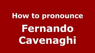 How to pronounce Fernando Cavenaghi