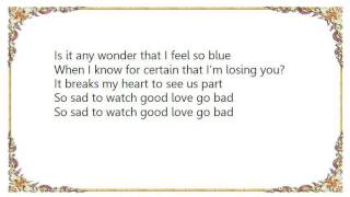 Emmylou Harris - So Sad To Watch Good Love Go Bad Lyrics