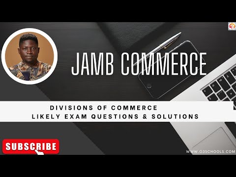 JAMB Commerce 2025 EP 3 - Divisions of Commerce + Likely Exam Questions