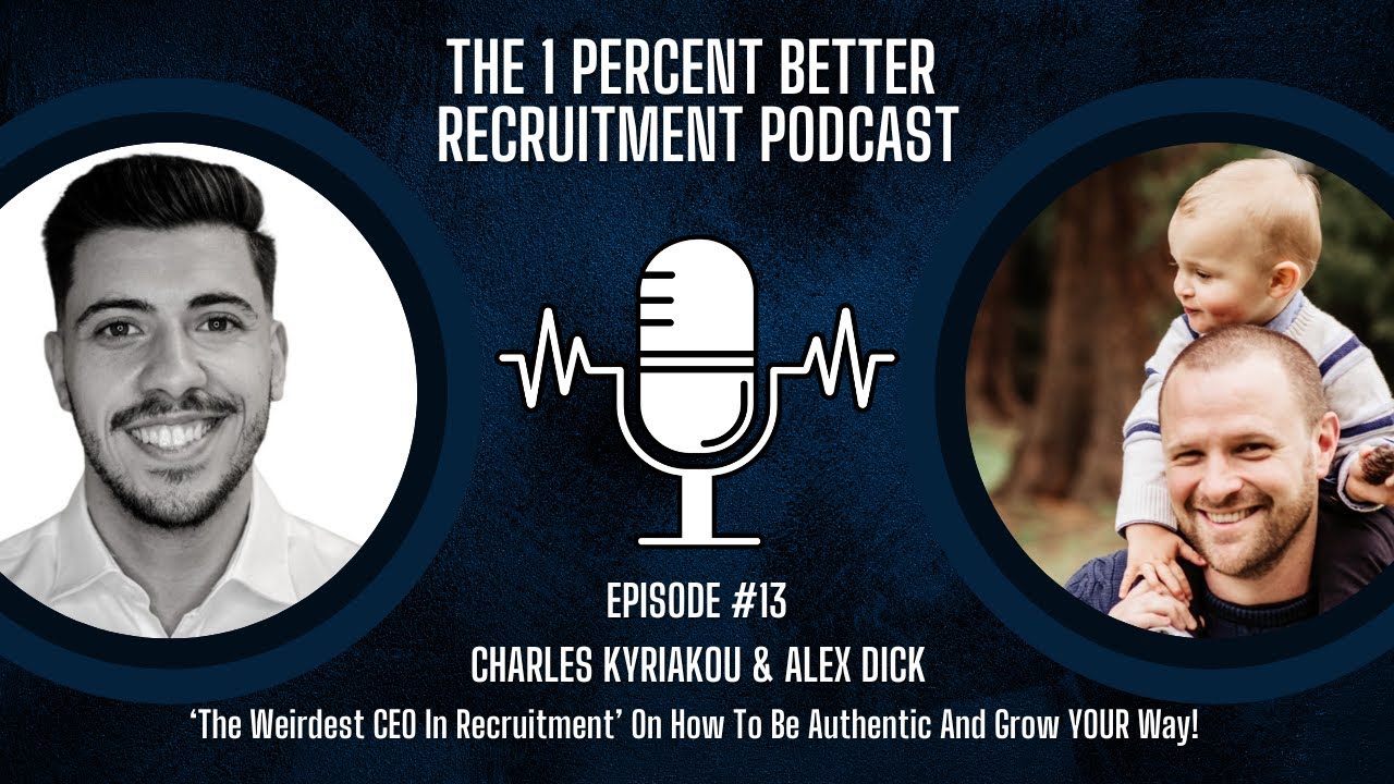 EP 13 - The 'Weirdest CEO In Recruitment' On How To Be Authentic And Grow YOUR Way with Alex Dick