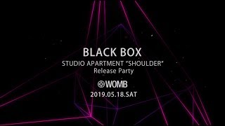 5  18 SAT NEON presents BLACK BOX at WOMB STUDIO APARTMENT SHOULDER Release Party Teaser