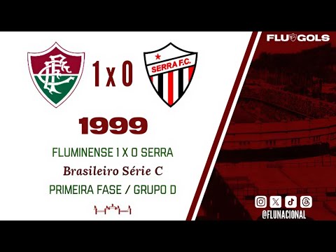 Fluminense 1 x 0 Serra - Campeonato Brasileiro Série C 1999 - 2ª Rodada (09/02/1999)