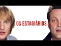 Os Estagiários 2013 Filme Completo Dublado Filmes Mais