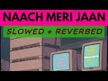 Naach Meri Jaan-Tube Light-Slowed Reverbed Song-Lofi Music-SonyMusicIndiaVEVO