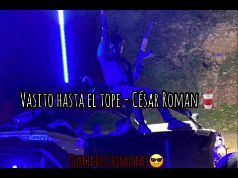 Vasito Hasta El Tope - César Román (corrido 2020 próximamente)