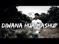 Diwana Hua Mastana Hua Mashup Slowed Reverb Kahani Suno Trending Song 2024 Viral Song Sad Mashup