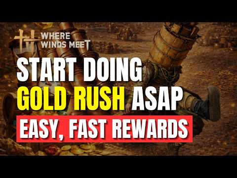Where Winds Meet: Start Doing Gold Rush ASAP!