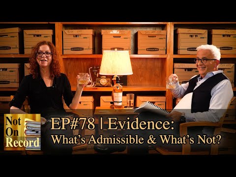 EP#78 | Evidence: What's Admissible & What's Not?