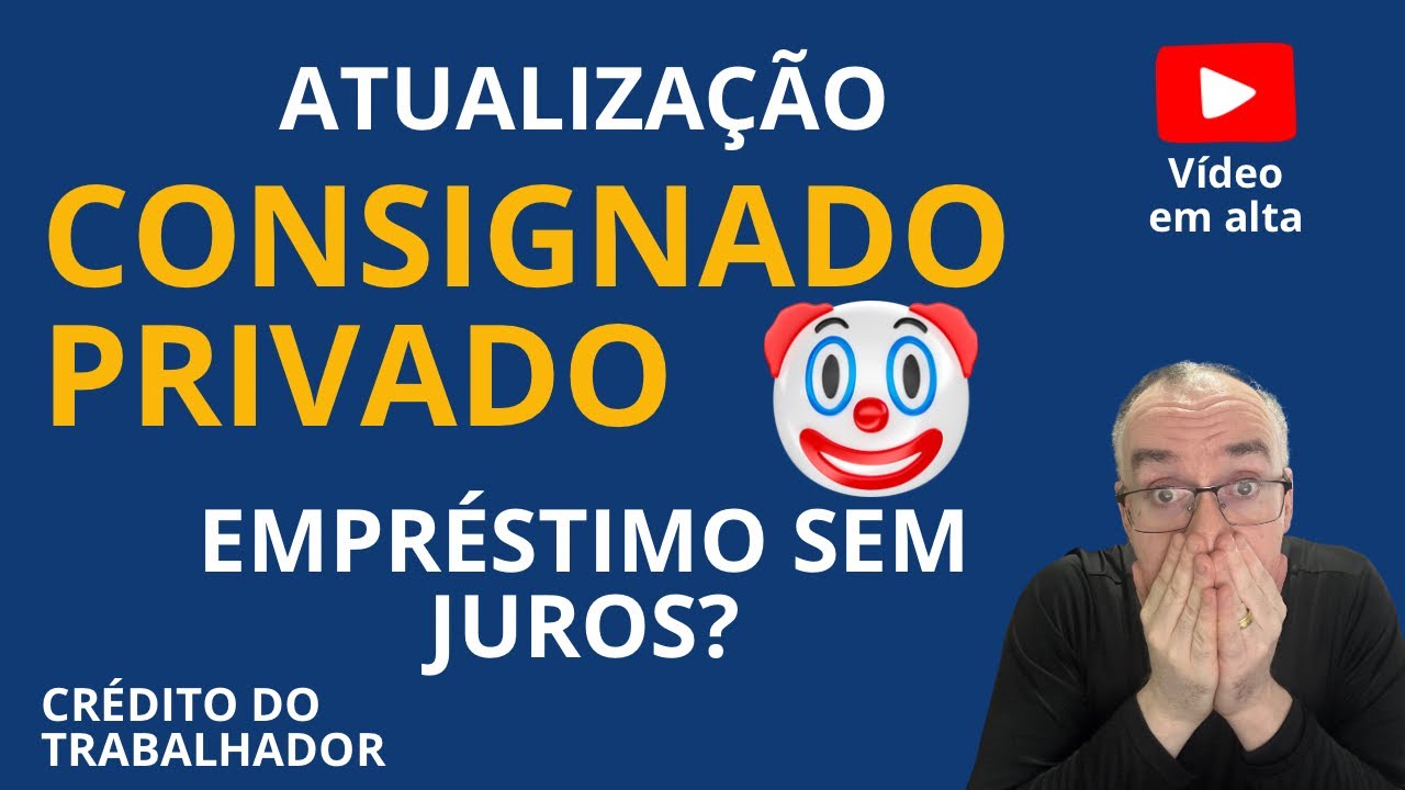🤡CONSIGNADO CLT - ATUALIZAÇÃO IMPORTANTE - EMPRÉSTIMO SEM JUROS? Estão fazendo o povo de palhaço