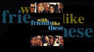 With Friends Like These