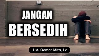 Download lagu JANGAN BERSEDIH || Ust. Oemar Mita, Lc mp3