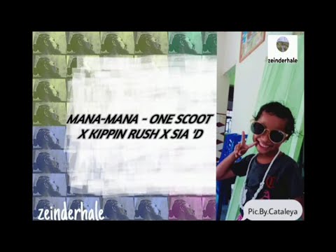 MANA-MANA - One Scoot X Kippin Rush X Sia 'D