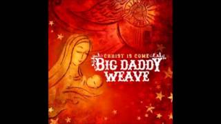 Big Daddy Weave  - O Come, All Ye Faithful