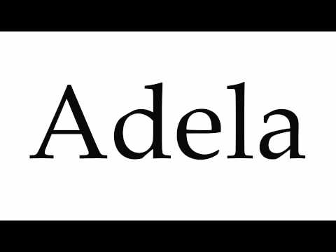 How to Pronounce Adela