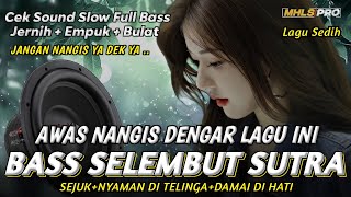 Download lagu AWAS NANGIS DENGAR LAGU INI! DJ SLOW FULL BASS CEK SOUND BASS SELEMBUT SUTRA JERNIH EMPUK (MHLS PRO) mp3