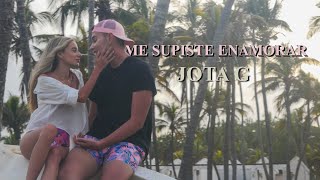 Video Me Supiste Enamorar de Jota G