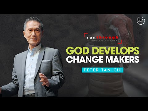 God Develops Change Makers| Peter Tan-Chi | Run Through