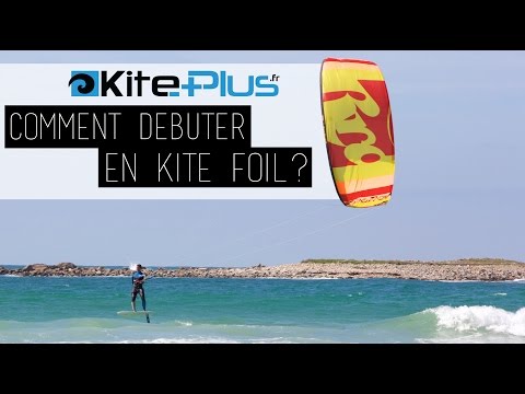Comment débuter en Kite Foil ?