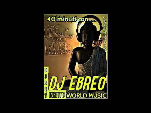 DJ EBREO@40 minuti con... Dj Ebreo-DJ SET INEDITO WORLD MUSIC - (Video by Cinzia T.)