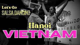 Go Salsa Dancing With Me In Hanoi Vietnam - Not Your Usual Tourist Activity!