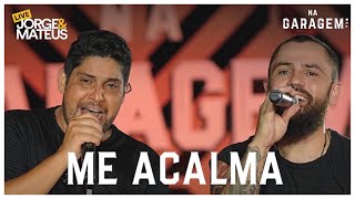 Jorge e Mateus - Me Acalma (Live na Garagem)