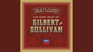 Sullivan: H.M.S. Pinafore / Act 1 - My gallant crew... I am the Captain of the Pinafore