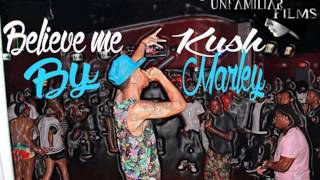 Believe Me Freestyle By Kush Marley