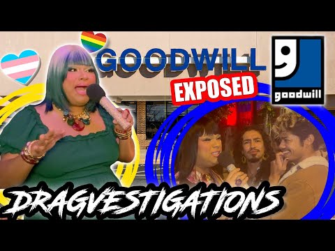GOODWILL EXPOSED!  THIS IS SERIOUS. WE ARE NOT PLAYING GAMES ANYMORE. LET'S DRAGVESTIGATE!
