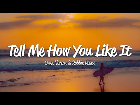 Owen Norton, Robbie Rosen - Tell Me How You Like It (Lyrics)